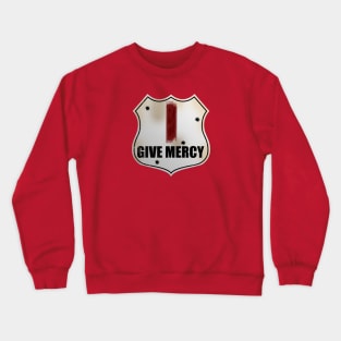 I Give Mercy Crewneck Sweatshirt